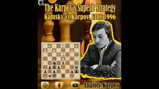 The Karpov's Superb Strategy // Gata Kamsky vs Anatoly Karpov, FIDE 1996