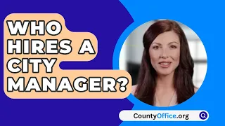 Who Hires A City Manager? - CountyOffice.org