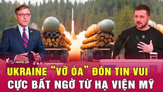 Ukraine “vỡ òa” đón tin vui cực bất ngờ từ Hạ viện Mỹ | Nghệ An TV