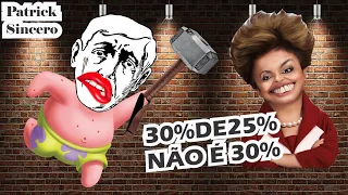 30 % DE 25% NÃO É 30% DILMA PRESIDENTA