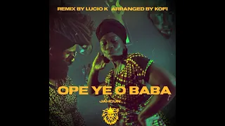 OPE YE O BABA JAHGUN / LUCIO K REMIX