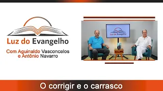 LUZ DO EVANGELHO - Religião dos Espíritos: O corrigir. O carrasco. #44