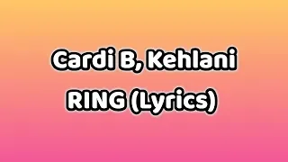 Cardi B - Ring feat. Kehlani (Lyrics) Video