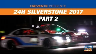 Hankook 24H SILVERSTONE 2017 - Race Part 2