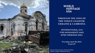 Through the Lens of the Venice Charter: Ukraine and Cambodia - World Heritage Webinar