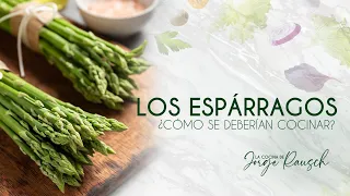 Los Espárragos ¿Cómo se deberían cocinar? / 30 Alimentos saludables con Jorge Rausch