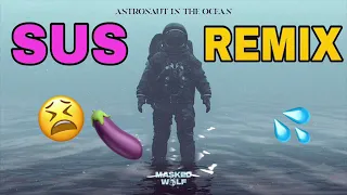Astronauts in the ocean SUS REMIX