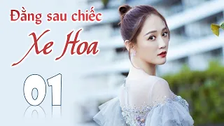 ĐẰNG SAU CHIẾC XE HOA - Tập 01 | Phim Tình Cảm Trung Quốc Mẹ Chồng Nàng Dâu 2022 (Thuyết Minh)