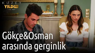 Kuzey Yıldızı İlk Aşk | Gökçe&Osman Arasında Gerginlik