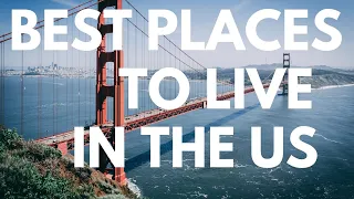 Top 10 Best Places to Live in America