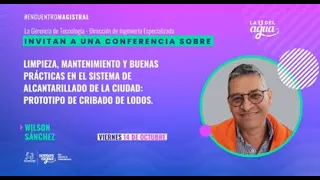 Conferencia Magistral - Buenas prácticas en el alcantarillado: Prototipo de cribado de lodos