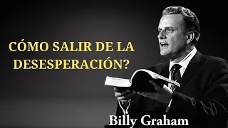 BILLY GRAHAM _ Cómo Salir de la Desesperación