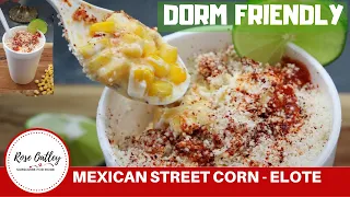 Mexican Street Corn in a Cup | Elote | Elote in a Cup | Dorm Friendly