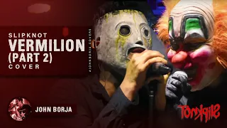 TONKPILS ft. John Borja - Vermilion Part 2 Cover (Slipknot Halloween Tribute 2018)