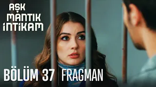 Aşk Mantık İntikam 37. Bölüm Fragmanı