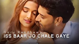 Guru Randhawa : Iss Baar Jo Chale Gaye (Official Video) | Saiee M Manjrekar | Vivek Trend