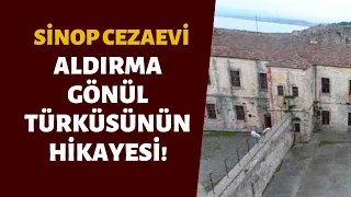 SİNOP CEZAEVİ'NİN HİKAYESİ!