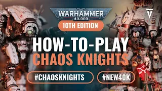 How to Play Chaos Knights in Warhammer 40k 10th Edition