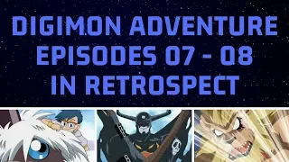 Episode 07 - 08 | DIGIMON ADVENTURE In Retrospect