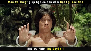 Môn Võ Thuật Khiến Bạn Nhanh Bay Nóc Nhà - review phim Tuý quyền P1