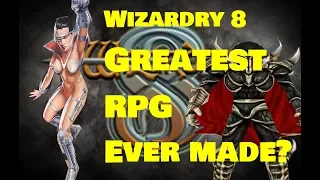 Wizardry 8 The Greatest RPG Ever Made?