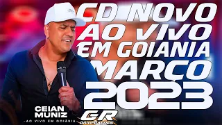 CEIAN MUNIZ O FERRAMENTA 2023 AO VIVO GOIANIA - CD NOVO MARÇO 2023