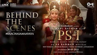 PS - 1 Raachasa Maavaya BTS | Mani Ratnam | AR Rahman | Lyca Productions | Madras Talkies