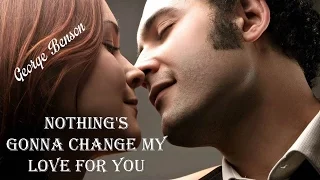 Nothing's Gonna Change My Love For You George Benson (TRADUÇÃO) HD (Lyrics Video).