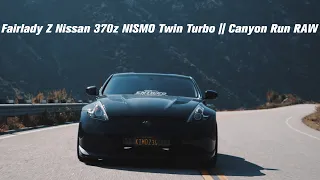 Fairlady Z Nissan 370z NISMO Twin Turbo || Canyon Run RAW