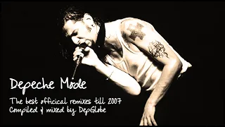 Depeche Mode: The best official remixes till 2007. Compiled and Mixed by DepGlobe