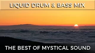 ► The Best of Mystical Sound - Liquid Drum & Bass Mix