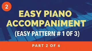 Easy Piano Accompaniment Lesson - Pattern 1 of 3 (Part 2 of 6)
