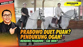 Mazdjo Pray: APA PESAN DI BALIK POLITIK TUNGGANG KUDA PUAN DAN PRABOWO ⁉️ (OPOSISI 69 FM #216)