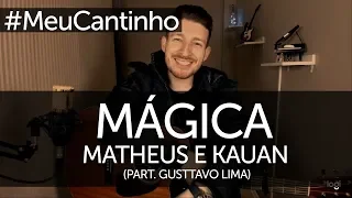 Matheus e Kauan - Mágica part. Gusttavo Lima (cover Mateus Neto) #MeuCantinho