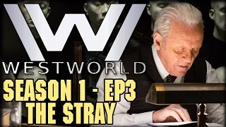 Westworld Season 1 Episode 3 “The Stray” Post Episode Recap and Review
