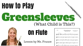 Flute Tutorial: How to Play Greensleeves (What Child is This)