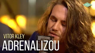 Vitor Kley - Adrenalizou (Microfonado)
