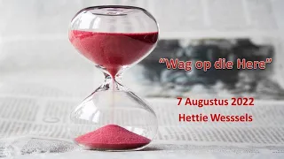 "Wag op die Here" - 7 Augustus 2022 (Hettie Wessels ll NG Weltevreden)