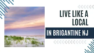 Live like a Local in Brigantine Beach!