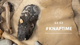 A Guide to Platform Preparation: Creating Biface Tools with Hard Hammers - #KnapTime S2E3