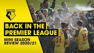 BACK IN THE PREMIER LEAGUE! | WATFORD FC MINI SEASON REVIEW 2020/21