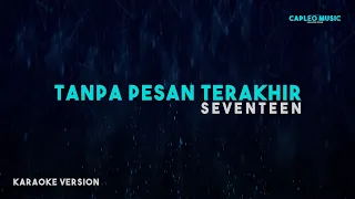 Seventeen – Tanpa Pesan Terakhir (Karaoke Version)