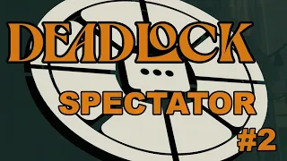 [Deadlock] Spectator game #2