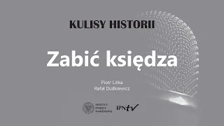 ZABIĆ KSIĘDZA – cykl Kulisy historii odc. 84