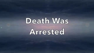 Death Was Arrested - Lyrics