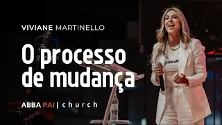 O processo de mudança-Viviane Martinello | ABBA PAI CHURCH