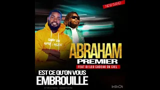 ABRAHAM 1ER FEAT DJ LEO - EST CE QU’ON VOUS EMBROUILLES