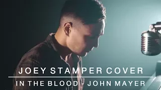 In The Blood - John Mayer | Joey Stamper Cover