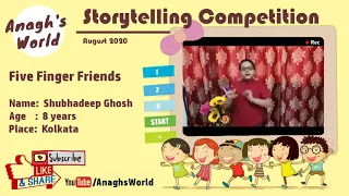 Five Finger Friends by Shubhadeep Ghosh | Anagh's World Storytelling Competition - Aug 2020