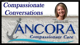 EP #13 Compassionate Conversations - Ancora Compassionate Care - MAY 2024